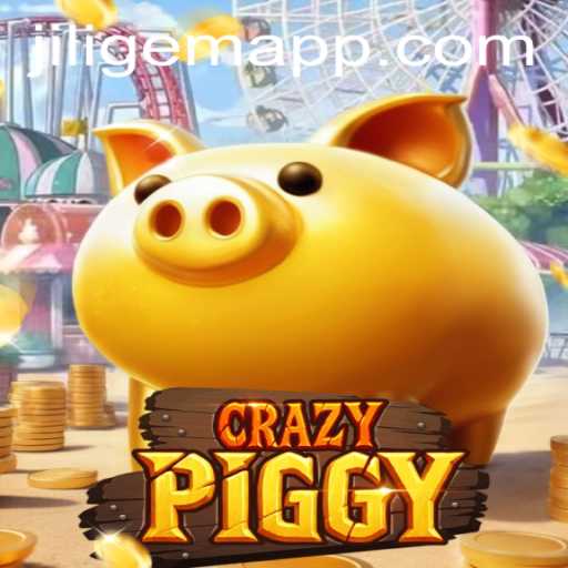 Exploring CrazyPiggy: A Fun Adventure in Virtual Farming with JILIGEM APP