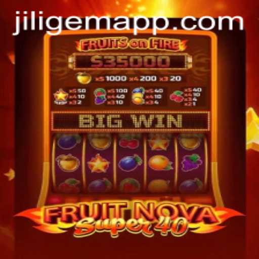 Exploring the Excitement of FruitNovaSuper40 and JILIGEM APP