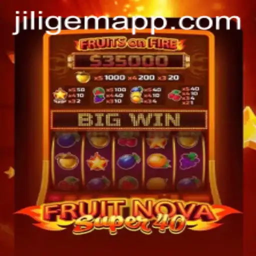 Exploring the Excitement of FruitNovaSuper40 and JILIGEM APP